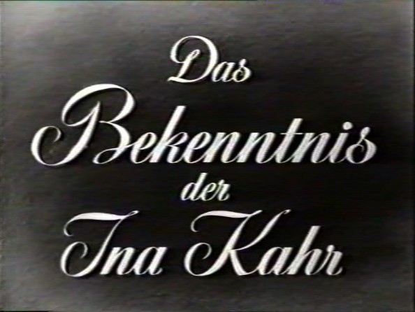 DAS BEKENNTNIS DER INA KAHR 1954