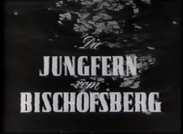 DIE JUNGFERN VON BISCHOFSBERG 1943