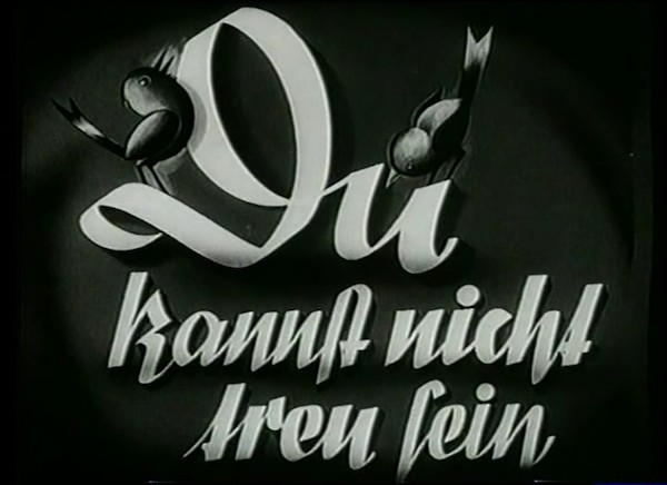 DU KANNST NICHT TREU SEIN 1938