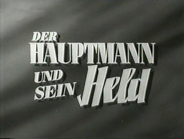 DER HAUPTMANN UND SEIN HELD 1955