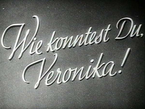 WIE KONNTEST DU VERONIKA 1940