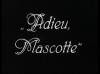 ADIEU MASCOTTE 1927