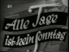 ALLE TAGE IST KEIN SONNTAG 1934