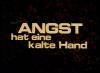 ANGST HAT EINE KALTE HAND 1995