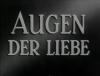 AUGEN DER LIEBE 1944