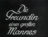 DIE FREUNDIN EINES GROSSEN MANNES 1934