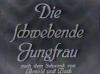 DIE SCHWEBENDE JUNGFRAU 1931