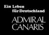 EIN LEBEN FUER DEUTSCHLAND - ADMIRAL CANARIS 1954