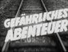 GEFAEHRLICHES ABENTEUER 1952