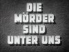 DIE MOERDER SIND UNTER UNS 1946