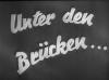 UNTER DEN BRUCKEN 1945
